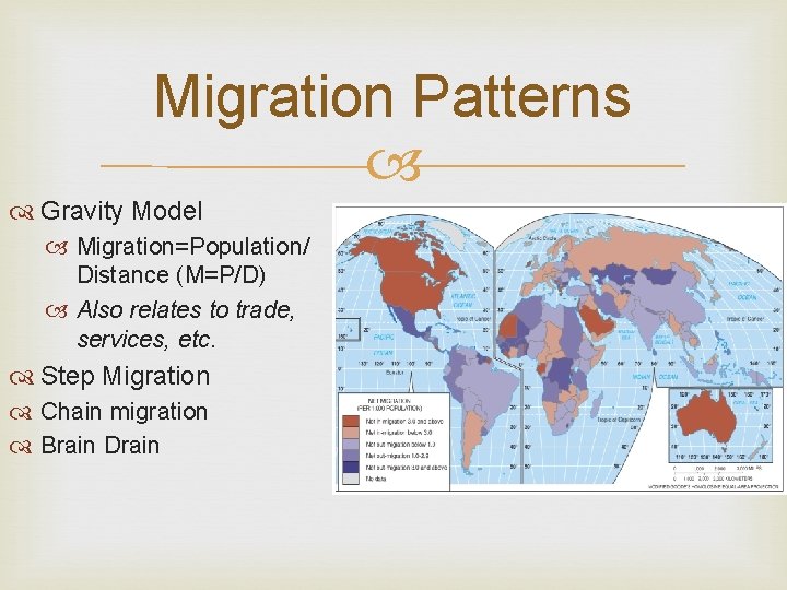 Migration Patterns Gravity Model Migration=Population/ Distance (M=P/D) Also relates to trade, services, etc. Step