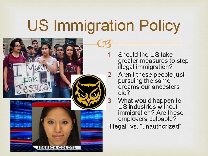 US Immigration Policy 1. Should the US take greater measures to stop illegal immigration? US Immigration Policy 1. Should the US take greater measures to stop illegal immigration?