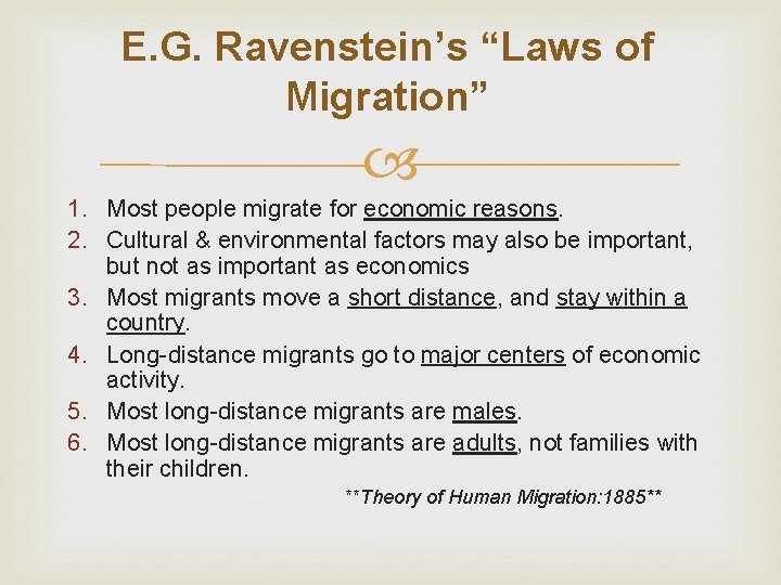E. G. Ravenstein’s “Laws of Migration” 1. Most people migrate for economic reasons. 2.