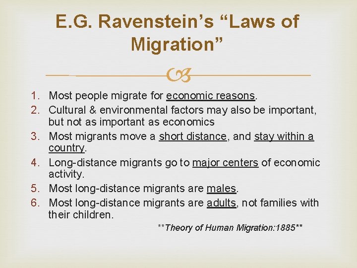 E. G. Ravenstein’s “Laws of Migration” 1. Most people migrate for economic reasons. 2. E. G. Ravenstein’s “Laws of Migration” 1. Most people migrate for economic reasons. 2.