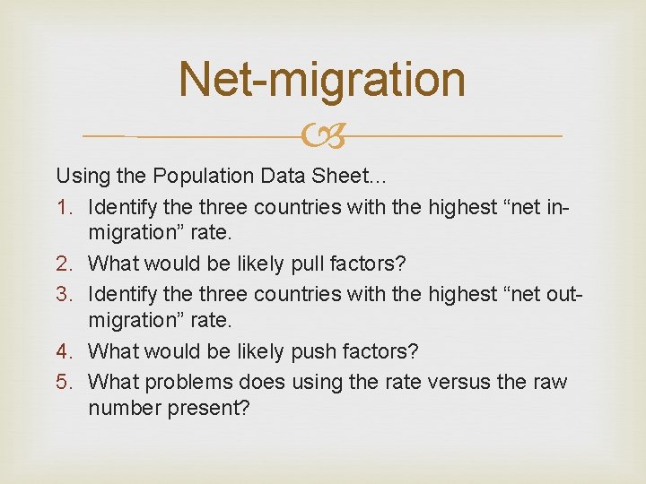Net-migration Using the Population Data Sheet… 1. Identify the three countries with the highest