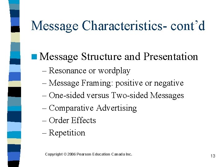 Message Characteristics- cont’d n Message Structure and Presentation – Resonance or wordplay – Message