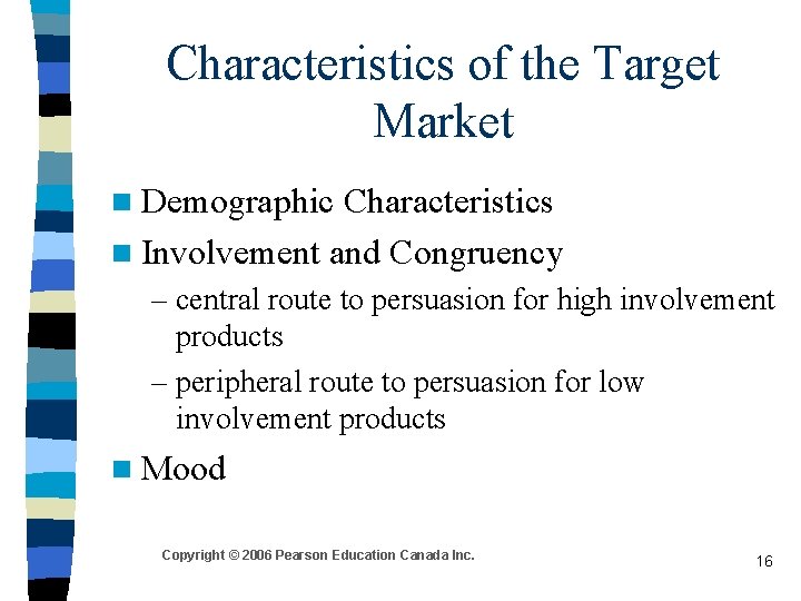 Characteristics of the Target Market n Demographic Characteristics n Involvement and Congruency – central