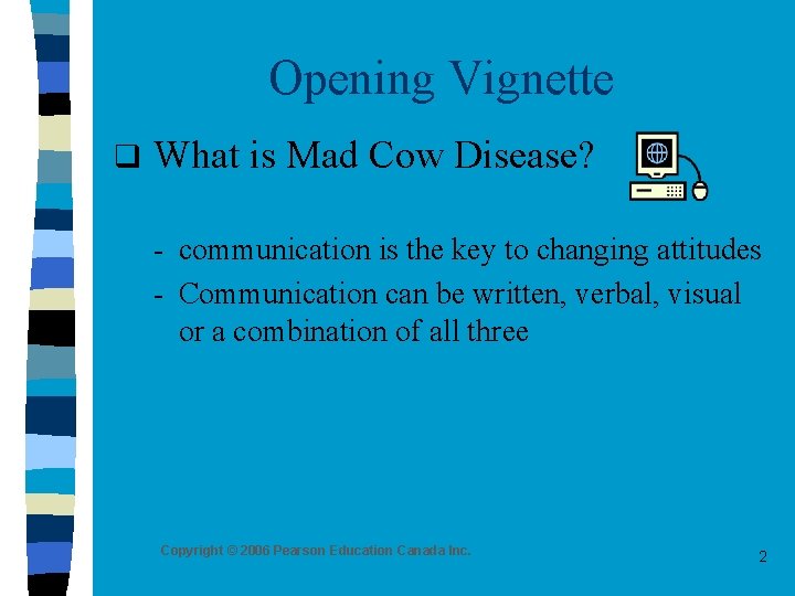 Opening Vignette q What is Mad Cow Disease? - communication is the key to