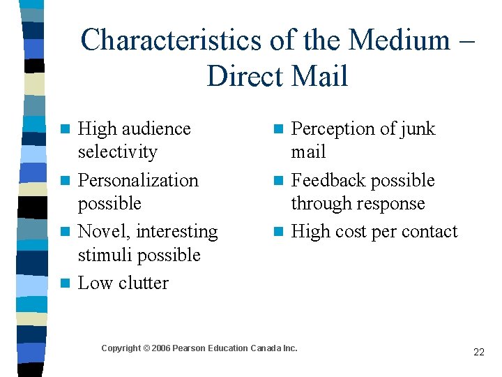 Characteristics of the Medium – Direct Mail High audience selectivity n Personalization possible n