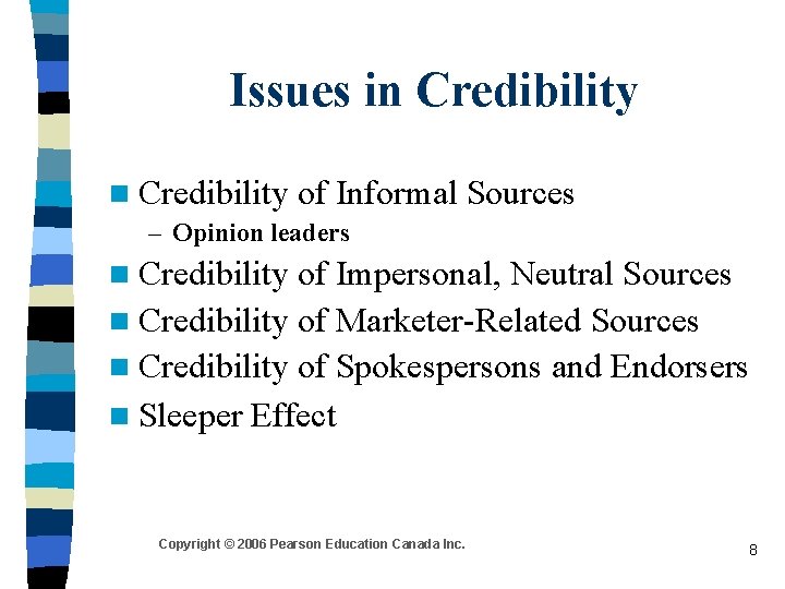 Issues in Credibility of Informal Sources – Opinion leaders n Credibility of Impersonal, Neutral