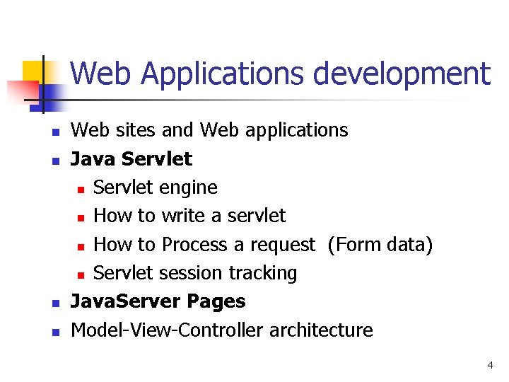 Web Applications development n n Web sites and Web applications Java Servlet n Servlet