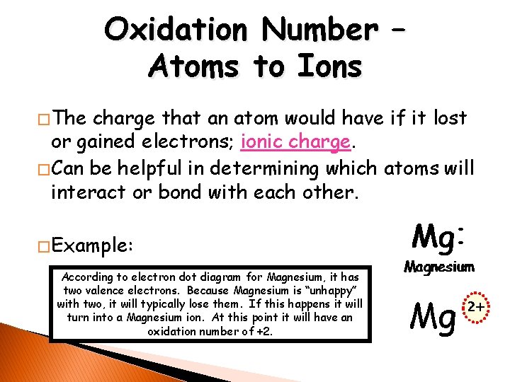 Oxidation Number – Atoms to Ions � The charge that an atom would have