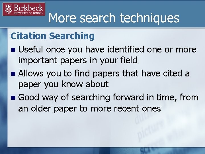More search techniques Citation Searching n Useful once you have identified one or more
