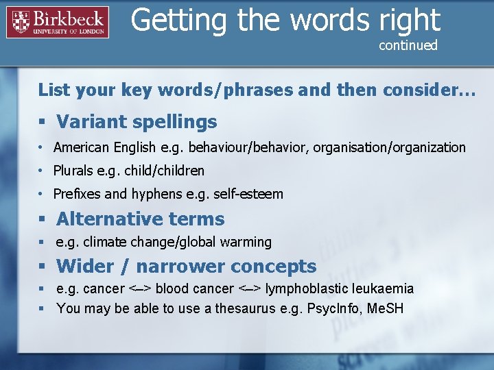 Getting the words right continued List your key words/phrases and then consider… § Variant