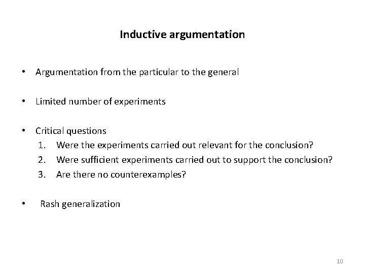 Inductive argumentation • Argumentation from the particular to the general • Limited number of