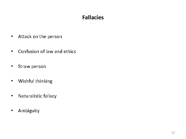 Fallacies • Attack on the person • Confusion of law and ethics • Straw