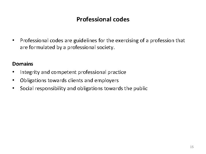 Professional codes • Professional codes are guidelines for the exercising of a profession that