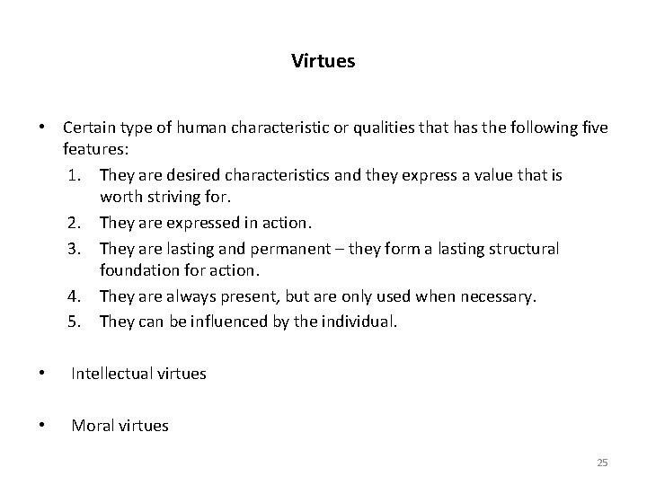 Virtues • Certain type of human characteristic or qualities that has the following five