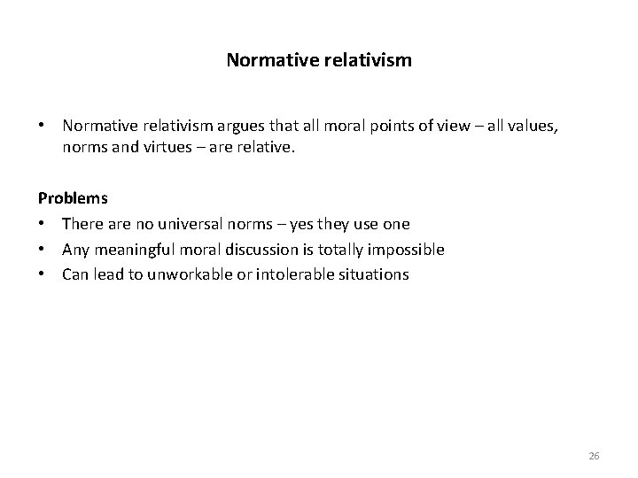 Normative relativism • Normative relativism argues that all moral points of view – all