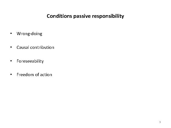 Conditions passive responsibility • Wrong-doing • Causal contribution • Foreseeability • Freedom of action