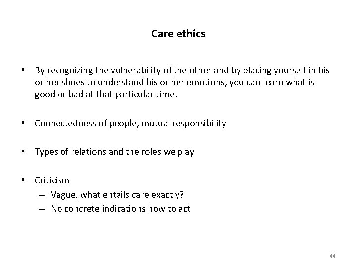 Care ethics • By recognizing the vulnerability of the other and by placing yourself