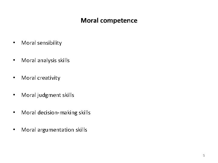Moral competence • Moral sensibility • Moral analysis skills • Moral creativity • Moral