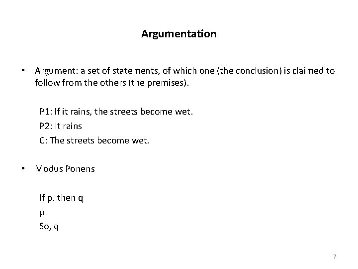Argumentation • Argument: a set of statements, of which one (the conclusion) is claimed