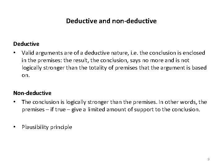 Deductive and non-deductive Deductive • Valid arguments are of a deductive nature, i. e.