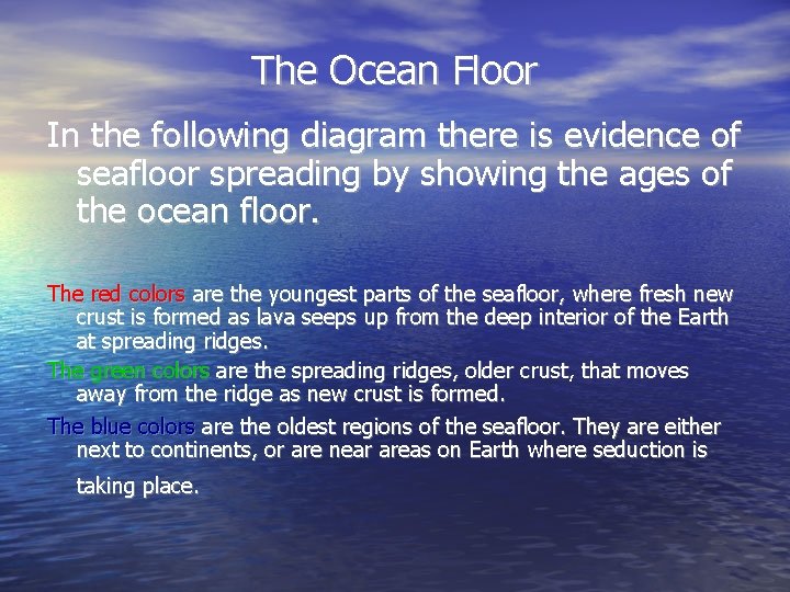 The Ocean Floor In the following diagram there is evidence of seafloor spreading by