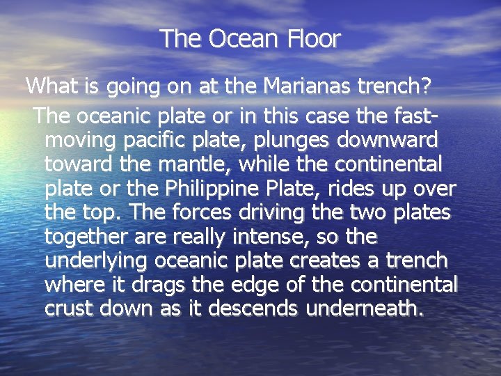 The Ocean Floor What is going on at the Marianas trench? The oceanic plate