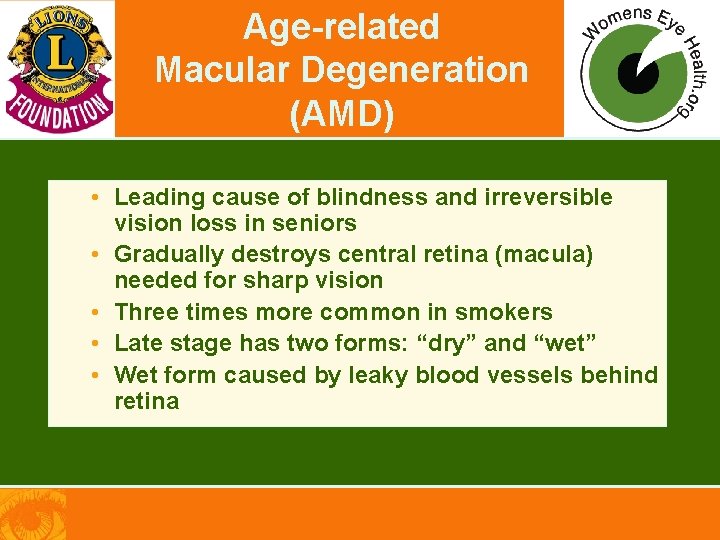 Age-related Macular Degeneration (AMD) • Leading cause of blindness and irreversible vision loss in
