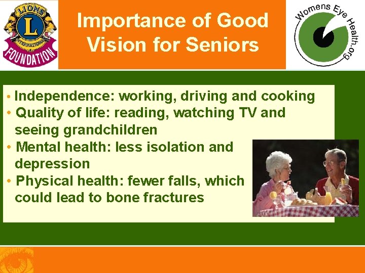 Importance of Good Vision for Seniors • Independence: working, driving and cooking • Quality