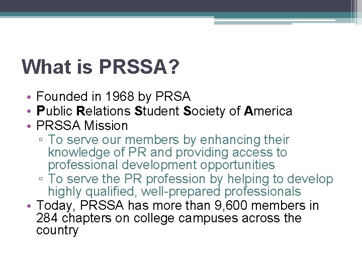 What is PRSSA? • Founded in 1968 by PRSA • Public Relations Student Society