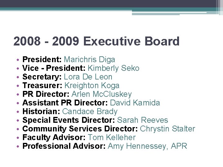2008 - 2009 Executive Board • • • President: Marichris Diga Vice - President: