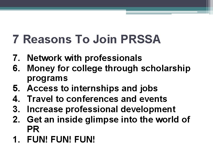 7 Reasons To Join PRSSA 7. Network with professionals 6. Money for college through