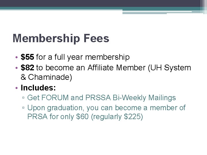 Membership Fees • $55 for a full year membership • $82 to become an