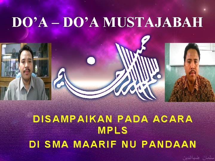 DO’A – DO’A MUSTAJABAH DISAMPAIKAN PADA ACARA MPLS DI SMA MAARIF NU PANDAAN 
