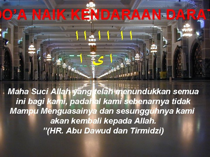 DO’A NAIK KENDARAAN DARAT ﺍﺍ ﺍﺍ ﺍﺍ ﺍﻯ ﺍ Maha Suci Allah yang telah