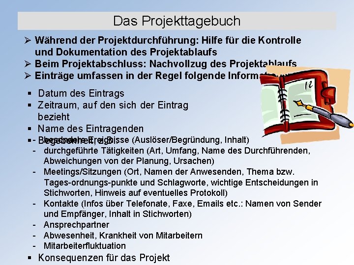 Das Projekttagebuch Ø Während der Projektdurchführung: Hilfe für die Kontrolle und Dokumentation des Projektablaufs