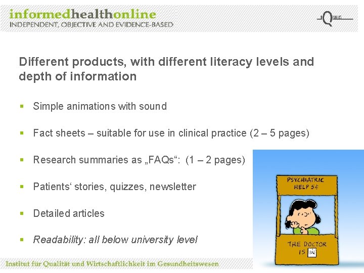 Different products, with different literacy levels and depth of information § Simple animations with