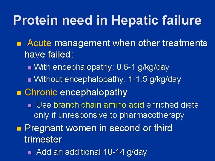 Protein need in Hepatic failure n Acute management when other treatments have failed: With