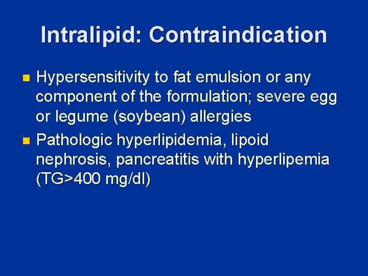 Intralipid: Contraindication Hypersensitivity to fat emulsion or any component of the formulation; severe egg