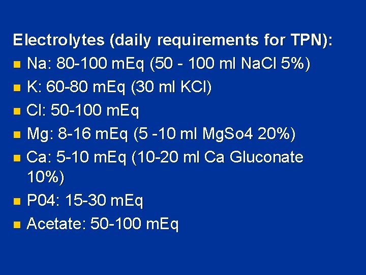 Electrolytes (daily requirements for TPN): n Na: 80 -100 m. Eq (50 - 100