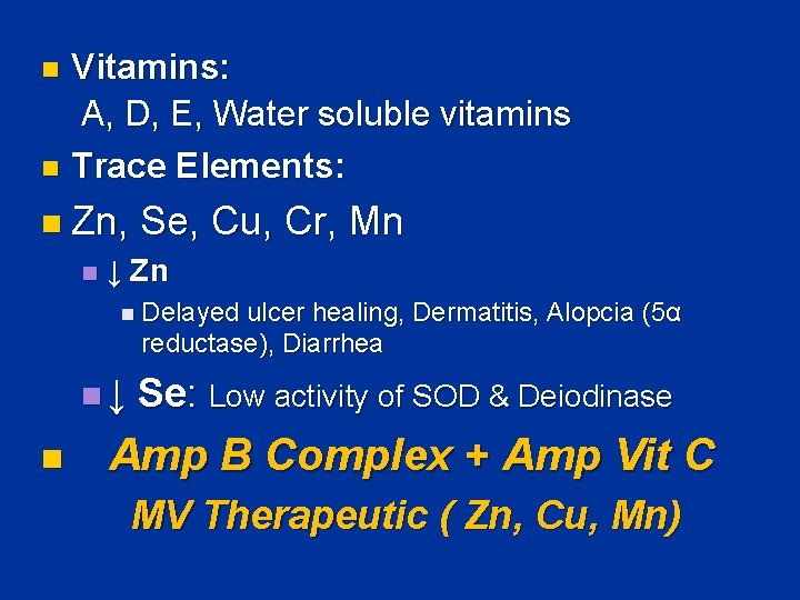 Vitamins: A, D, E, Water soluble vitamins n Trace Elements: n n Zn, Se,