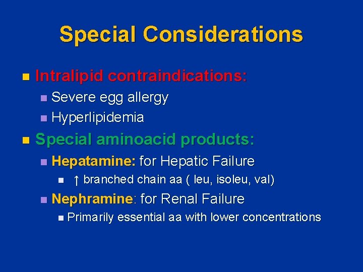 Special Considerations n Intralipid contraindications: Severe egg allergy n Hyperlipidemia n n Special aminoacid