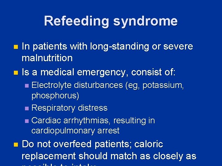Refeeding syndrome In patients with long-standing or severe malnutrition n Is a medical emergency,