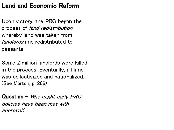 Land Economic Reform Upon victory, the PRC began the process of land redistribution, whereby
