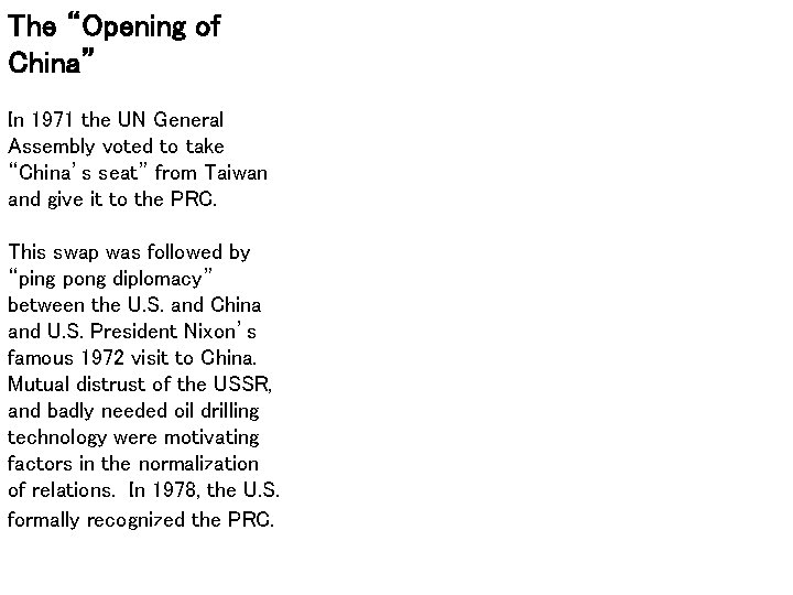 The “Opening of China” In 1971 the UN General Assembly voted to take “China’s