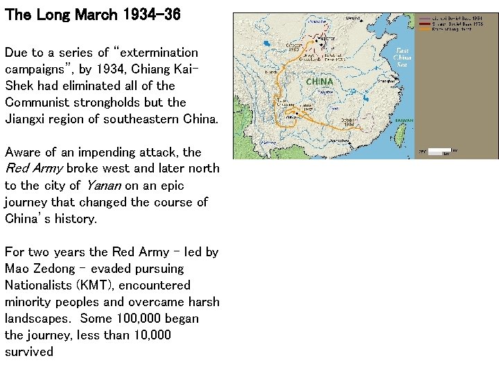 The Long March 1934 -36 Due to a series of “extermination campaigns”, by 1934,