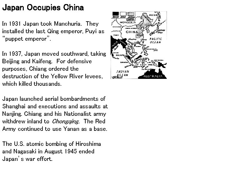 Japan Occupies China In 1931 Japan took Manchuria. They installed the last Qing emperor,