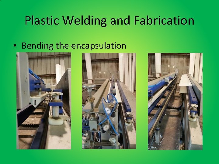 Plastic Welding and Fabrication • Bending the encapsulation 
