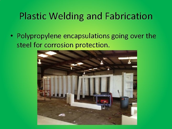 Plastic Welding and Fabrication • Polypropylene encapsulations going over the steel for corrosion protection. Plastic Welding and Fabrication • Polypropylene encapsulations going over the steel for corrosion protection.