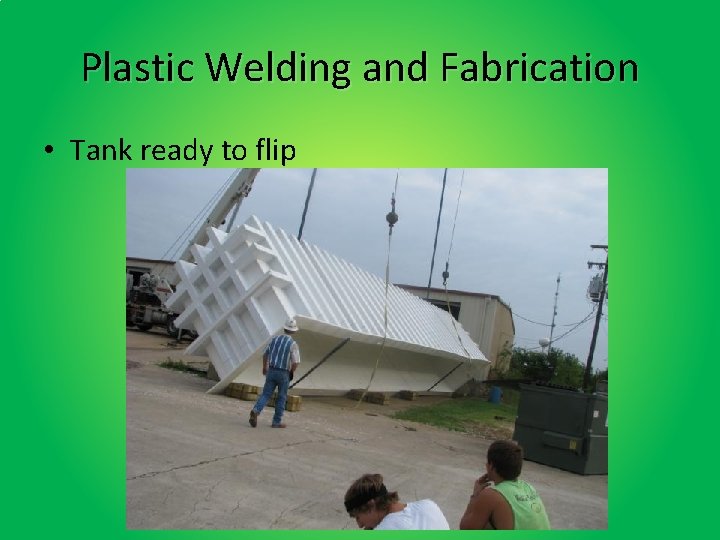 Plastic Welding and Fabrication • Tank ready to flip 