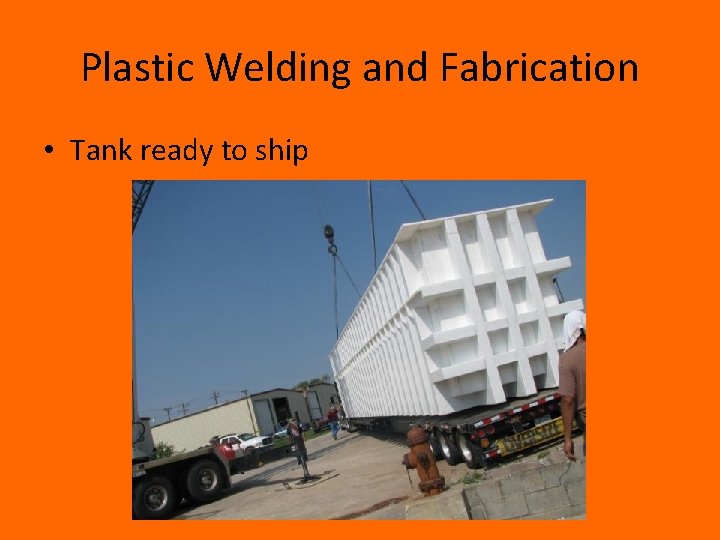 Plastic Welding and Fabrication • Tank ready to ship 